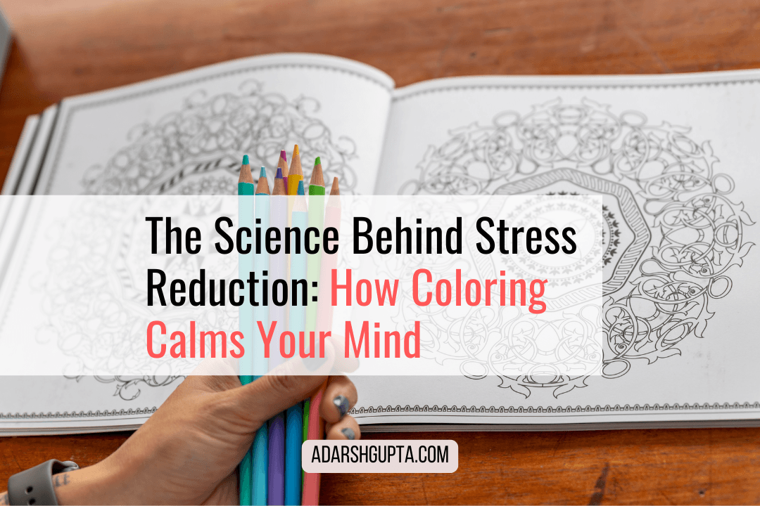 The Science Behind Stress Reduction: How Coloring Calms Your Mind
